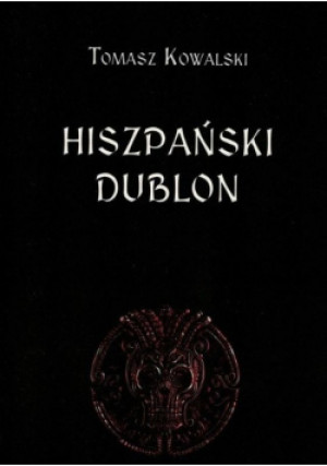 Hiszpański dublon - Tomasz Kowalski - książka  wyd. 2021