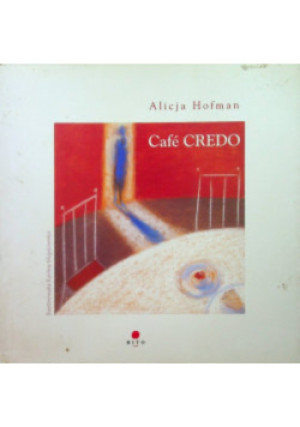 Cafe CREDO - Alicja Hofman - książka  wyd. 2010