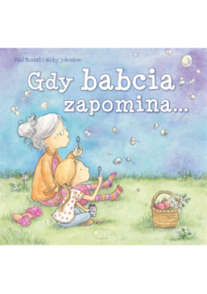 Gdy babcia zapomina... - Paul Russell, Nicky Johnston - książka  wyd. 2022