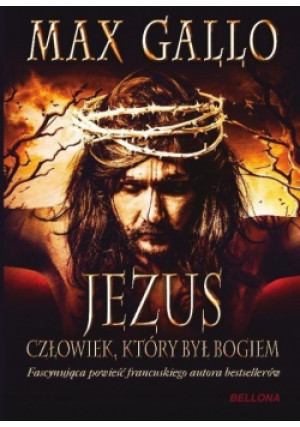 Jezus Człowiek który był Bogiem - Max Gallo - książka  wyd. 2015