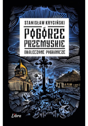 Pogórze Przemyskie Okaleczone pogranicze - Kryciński Stanisław - książka  wyd. 2025