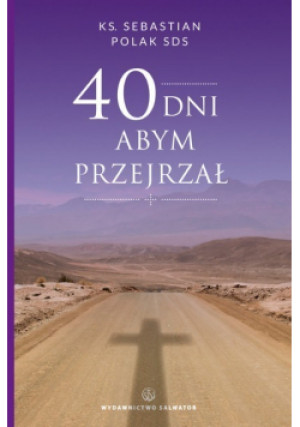 40 dni abym przejrzał - Sebastian Polak - książka  wyd. 2016