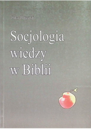 Socjologia wiedzy w Biblii - Ewa Bińczyk - książka  wyd. 2003