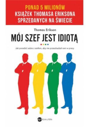Mój szef jest idiotą - Erikson Thomas, Hasooni-Abood Diana - książka  wyd. 2024