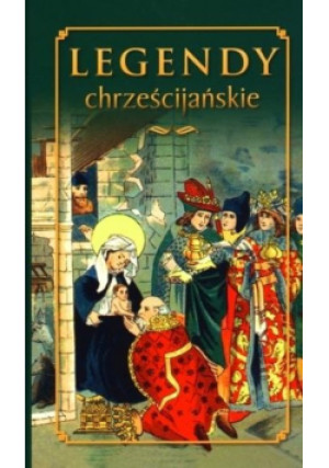 Legendy chrześcijańskie - Praca Zbiorowa - książka  wyd. 2013