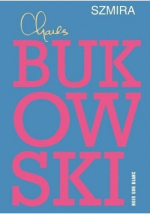 Szmira - Charles Bukowski - książka  wyd. 2018