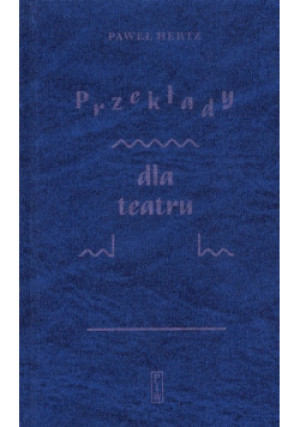 Przekłady dla teatru - Paweł Hertz - książka  wyd. 2021