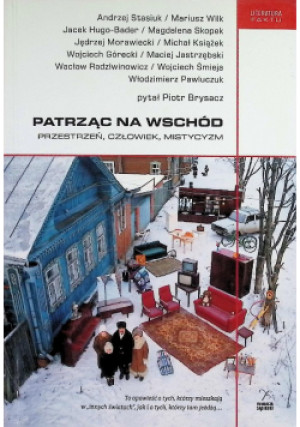Patrząc na Wschód. Przestrzeń, człowiek, mistycyzm - Piotr Brysacz - książka historyczna wyd. 2013