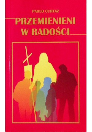 Przemienieni w radości - Paolo Curtaz - książka  wyd. 2006