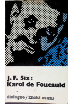 Karol de Foucauld - J. F. Six - książka  wyd. 1973