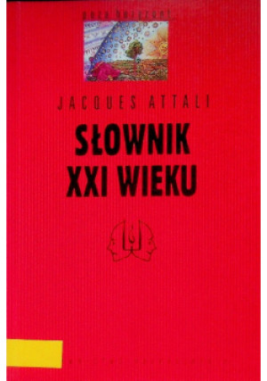 Słownik XXI wieku - Jacques Attali - książka historyczna wyd. 2002