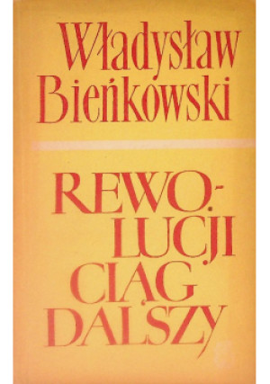 Rewolucji ciąg dalszy - Władysław Bieńkowski - książka reportaż wyd. 1957
