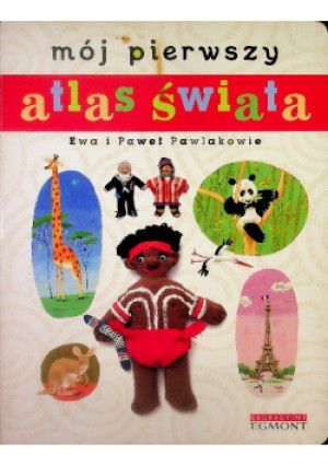 Mój pierwszy atlas świata - Ewa Pawlakow, Paweł Pawlakow - książka  wyd. 2011