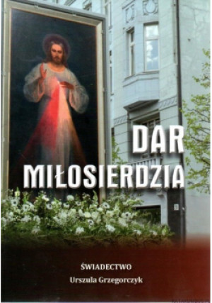 Dar miłosierdzia - Urszula Grzegorczyk - książka  wyd. 2016