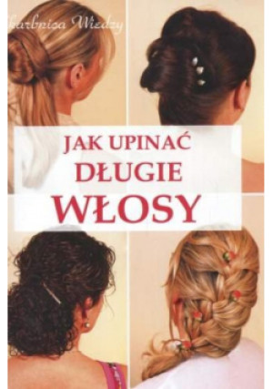 Jak upinać długie włosy - książka  wyd. 2006