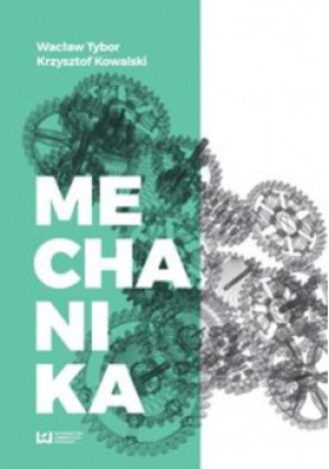 Mechanika - Krzysztof Kowalski, Wacław Tybor - książka  wyd. 2016