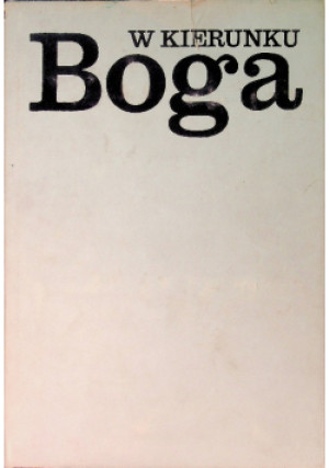 W kierunku Boga - Bohdan  Bejze - książka  wyd. 1982