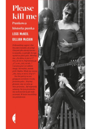 Please kill me - Gillian McCain, Legs McNeil - książka  wyd. 2021