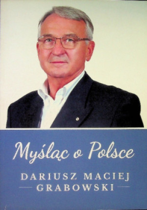 Myśląc o Polsce - Dariusz Maciej Grabowski - książka  wyd. 2019