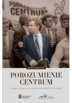 Porozumienie Centrum - Adam Chmielecki - książka  wyd. 2023