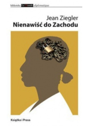 Nienawiść do Zachodu - Jean Ziegler - książka  wyd. 2010