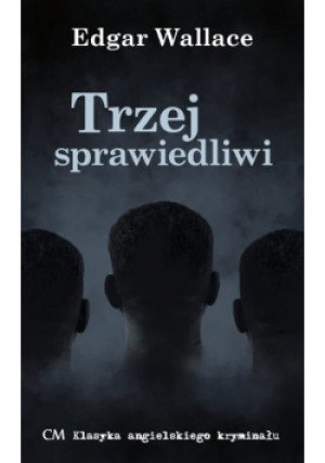 Trzej Sprawiedliwi - Edgar Wallace - książka  wyd. 2021