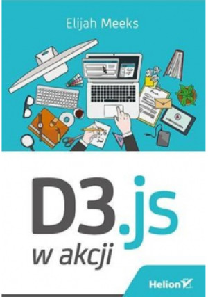 D3 js w akcji - Elijah Meeks - książka  wyd. 2016