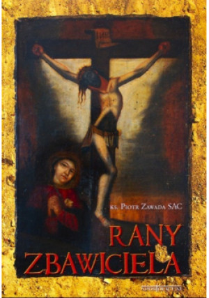 Rany Zbawiciela - Piotr Zawada - książka  wyd. 2011