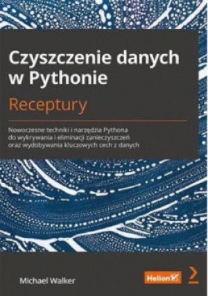 Czyszczenie danych w Pythonie Receptury - Michael Walker - książka  wyd. 2021