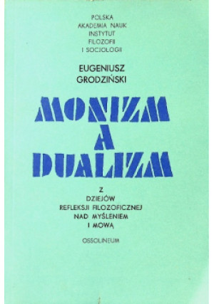 Monizm a dualizm - Eugeniusz Grodziński - książka  wyd. 1978