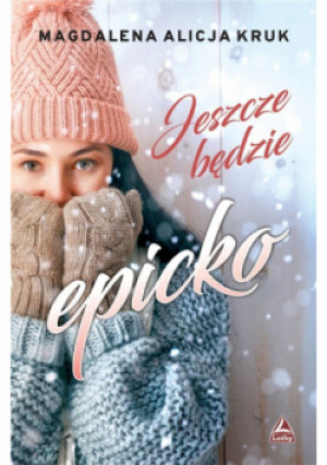 Jeszcze będzie epicko - Alicja Kruk Magdalena - książka  wyd. 2021