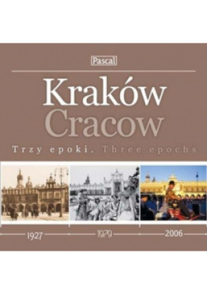 Kraków trzy epoki - Praca Zbiorowa - książka historyczna wyd. 2006