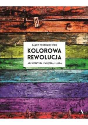Kolorowa rewolucja - Dagny Thurmann-Moe - książka  wyd. 2017