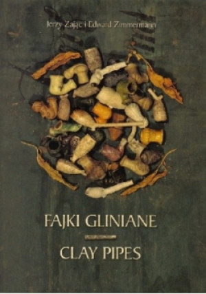 Fajki gliniane Clay Pipes - Jerzy Zając, Edward Zimmermann - książka reportaż wyd. 2011