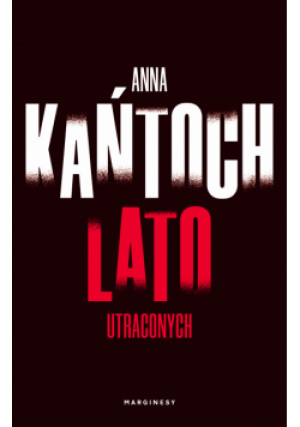 Lato utraconych - Anna Kańtoch - książka  wyd. 2025