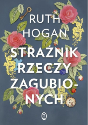 Strażnik rzeczy zagubionych - Ruth Hogan - książka  wyd. 2018