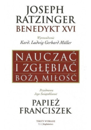 Nauczać i zgłębiać Bożą Miłość - Joseph Ratzinger - książka  wyd. 2016