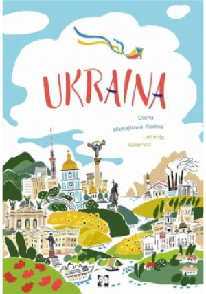 Ukraina - Olena Michajłowa-Rodina, Ludmiła Nikorycz - książka  wyd. 2022