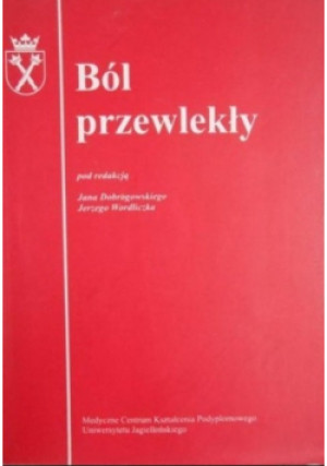 Ból przewlekły - Jan Dobrogowski, Jerzy Wordliczek - książka  wyd. 2002