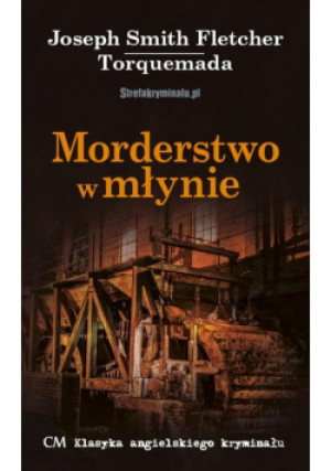 Morderstwo w młynie - Smith Fletcher Joseph, Torquemada - książka  wyd. 2024