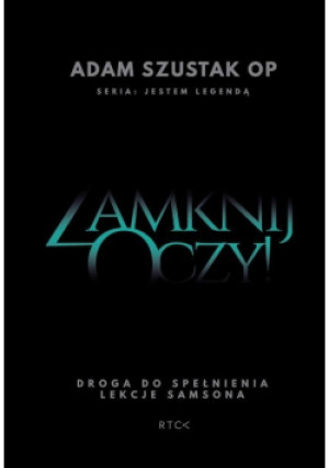 Zamknij oczy - Adam Szustak - książka  wyd. 2018