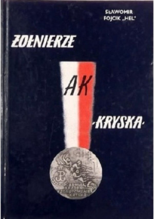 Żołnierze AK Kryska - Sławomir Fojcik - książka historyczna wyd. 1994