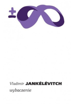 Wybaczenie - Vladimir Jankelevitch - książka  wyd. 2023