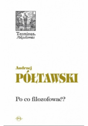Po co filozofować - Andrzej Półtawski - książka  wyd. 2011