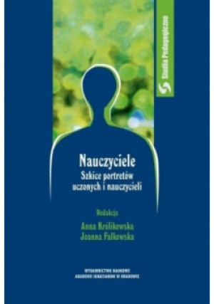 Nauczyciele Szkice portretów uczonych i nauczycieli - Joanna Falkowska, Anna Królikowska - książka  wyd. 2018