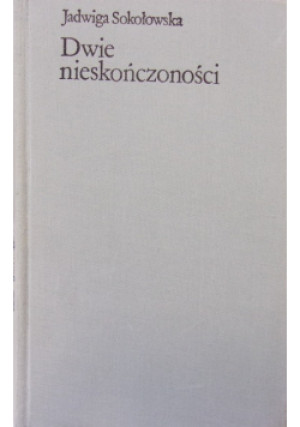 Dwie nieskończoności - Jadwiga Sokołowska - książka  wyd. 1978