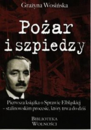 Pożar i szpiedzy - Grażyna Wosińska - książka historyczna wyd. 2013