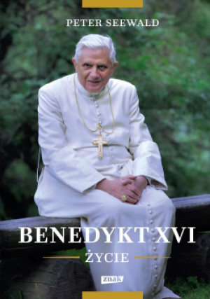 Benedykt XVI Życie - Peter Seewald - książka  wyd. 2021