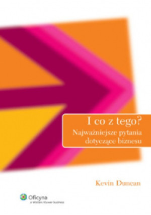 I co z tego - Kevin Duncan - książka  wyd. 2009