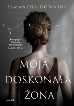 Moja doskonała żona - Samantha Downing - książka  wyd. 2020